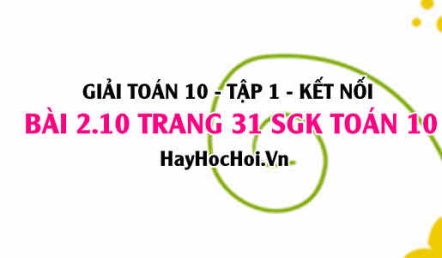 Giải bài 2.10 trang 31 Toán 10 Tập 1 SGK Kết nối tri thức